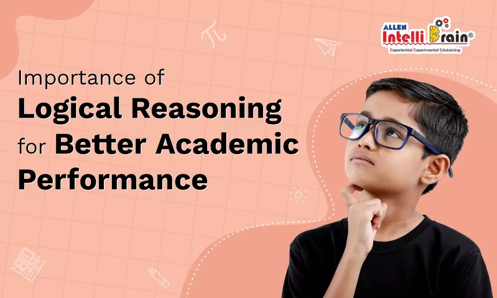 Imoportance of Logical Reasoning for Better Academics Performance
